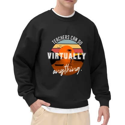 Teachers Can Do Virtually Anything Retro Sunset Crewneck Sweatshirt, Funny Teacher Appreciation Gift Graphic Pullover, Educator Pride Casual Wear