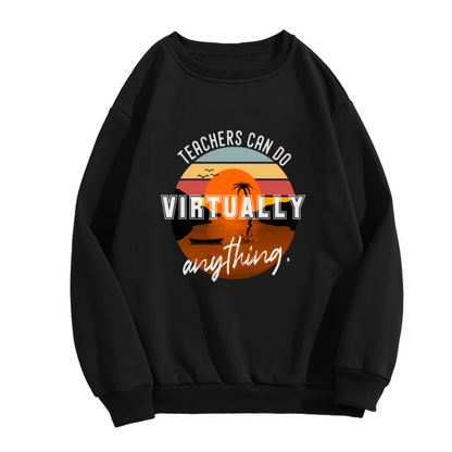 Teachers Can Do Virtually Anything Retro Sunset Crewneck Sweatshirt, Funny Teacher Appreciation Gift Graphic Pullover, Educator Pride Casual Wear