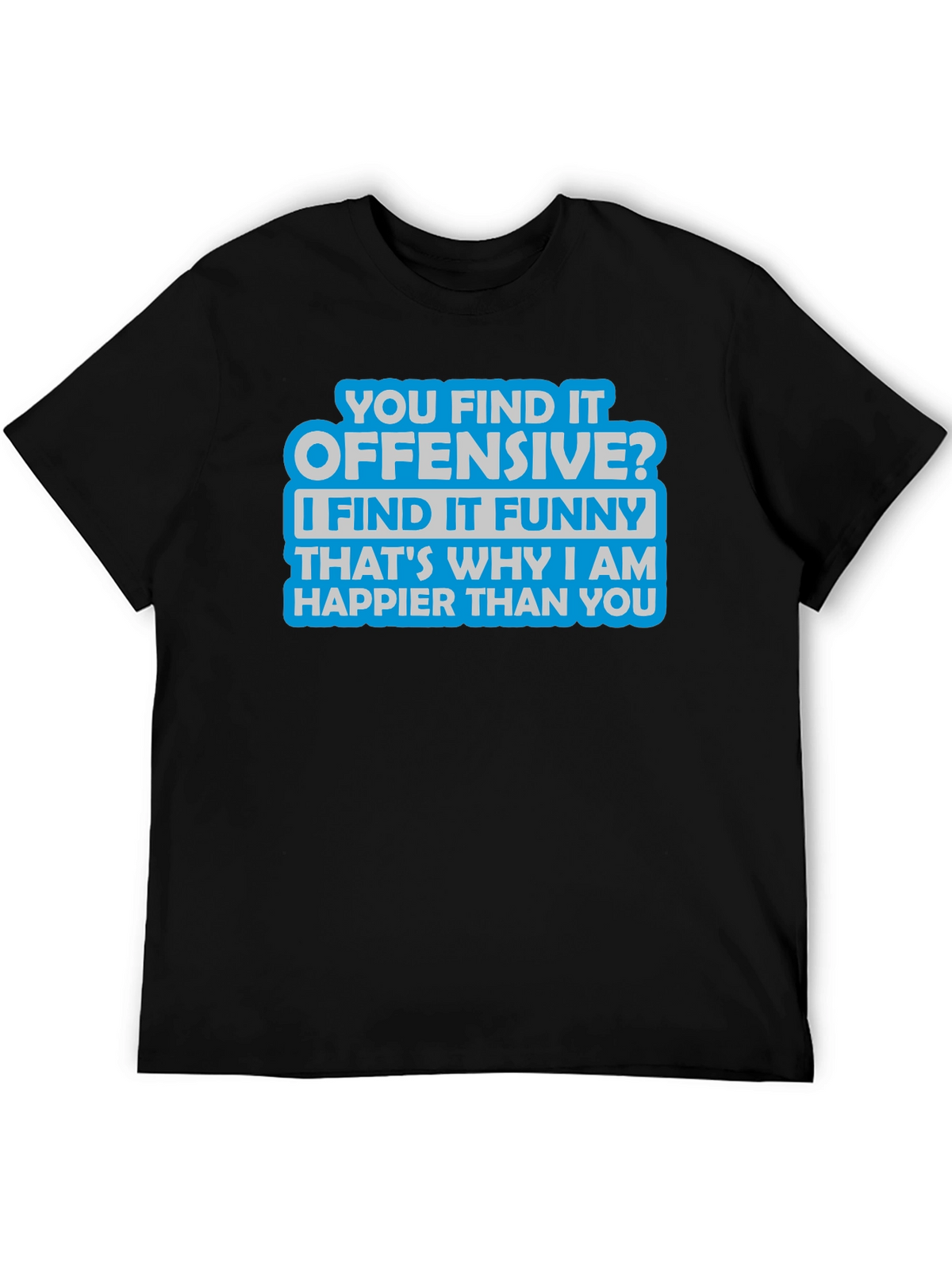 Offensive? Funny T-Shirt - Sarcastic Humor Tee