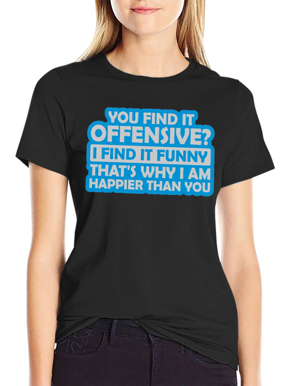 Offensive? Funny T-Shirt - Sarcastic Humor Tee
