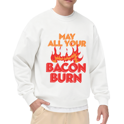 May All Your Bacon Burn Crewneck Sweatshirt | Funny Grill BBQ Pullover, Bold Lettering With Flame Graphic Top, Dad Joke Gift