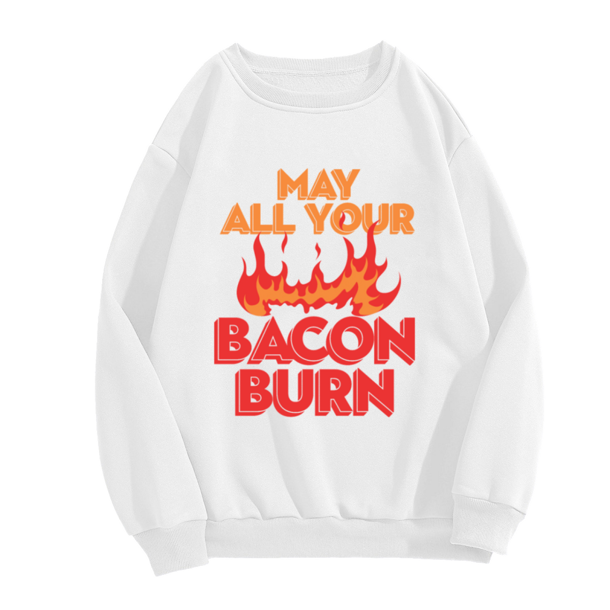 May All Your Bacon Burn Crewneck Sweatshirt | Funny Grill BBQ Pullover, Bold Lettering With Flame Graphic Top, Dad Joke Gift