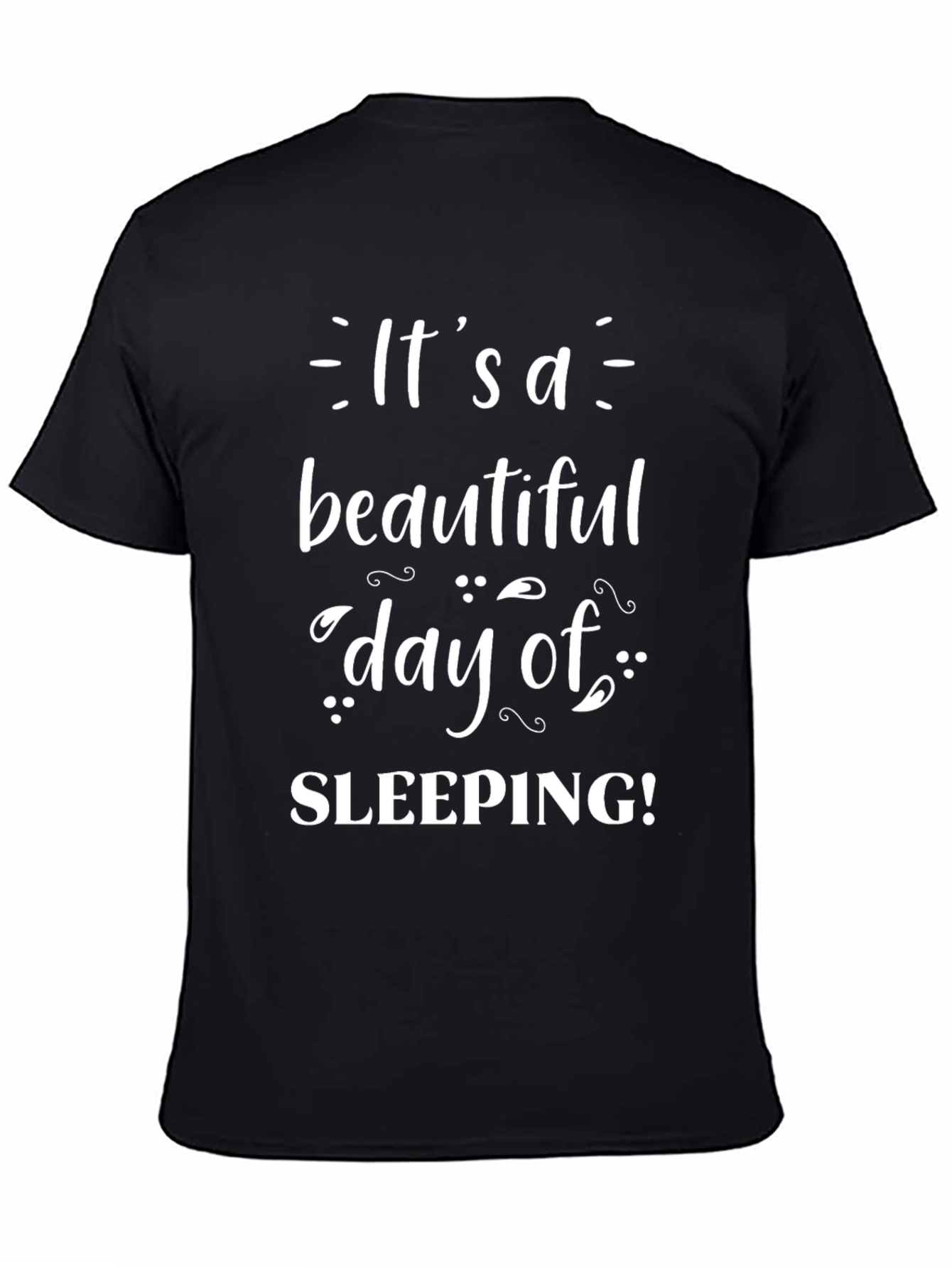 Its a Beautiful Day of Sleeping T-Shirt