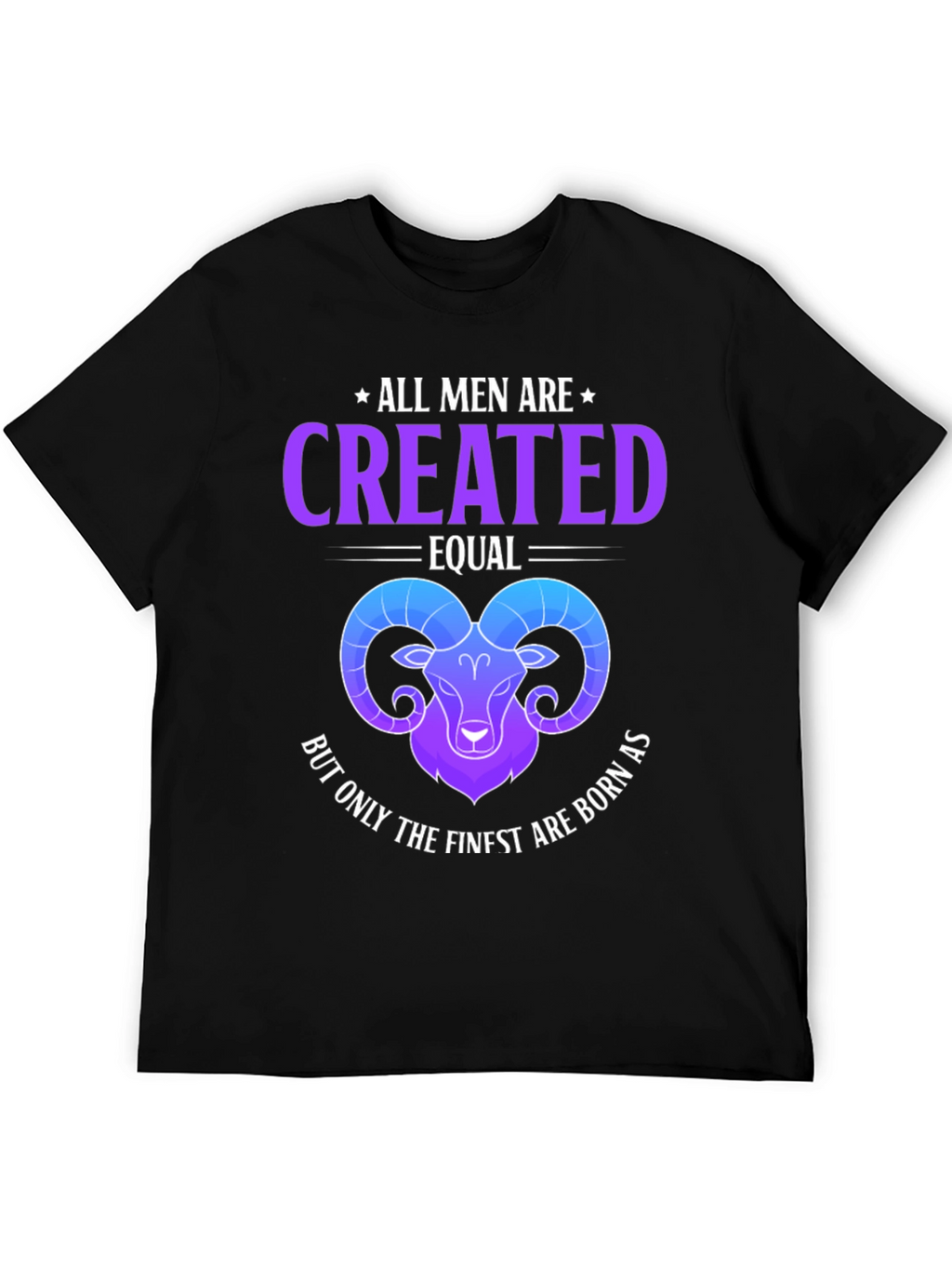 All Men Are Created Equal Aries Zodiac T-Shirt