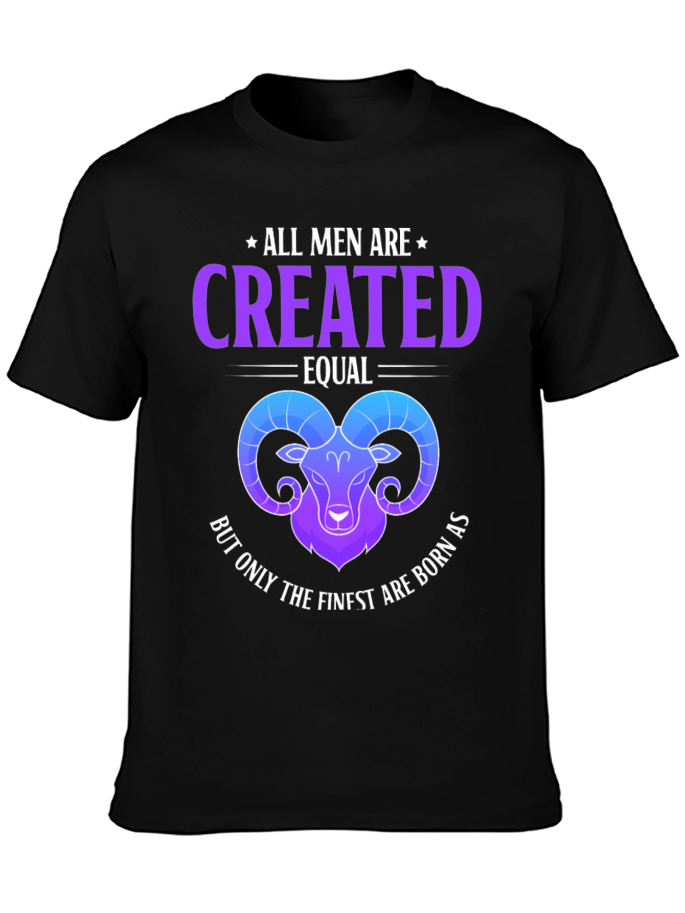 All Men Are Created Equal Aries Zodiac T-Shirt