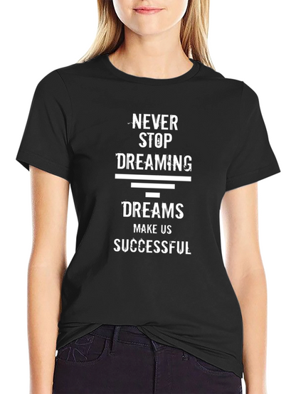 Inspirational Dreams T-Shirt - Never Stop Dreaming