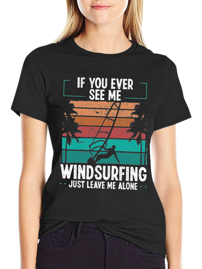 Windsurfing T-Shirt - Just Leave Me Alone Retro Design