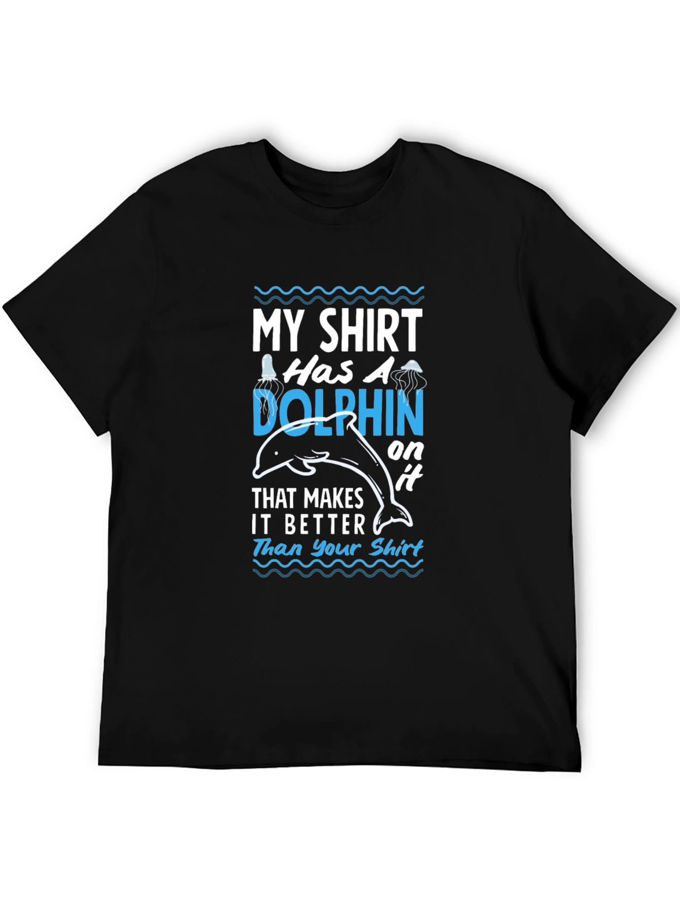Humorous Dolphin T-Shirt: My Shirt Has A Dolphin On It
