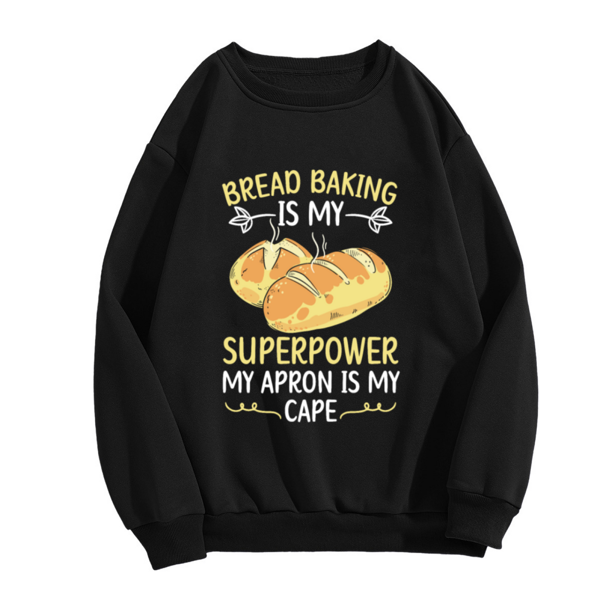 Bread Baking Is My Superpower Crewneck Sweatshirt | Funny Baker Pullover, Cute Bread Loaf Graphic Top, Baking Lover Gift