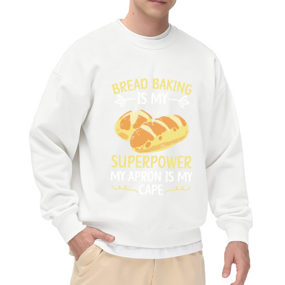 Bread Baking Is My Superpower Crewneck Sweatshirt | Funny Baker Pullover, Cute Bread Loaf Graphic Top, Baking Lover Gift