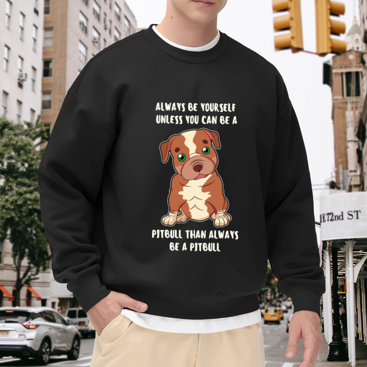 Always Be Yourself Unless You Can Be A Pitbull Crewneck Sweatshirt, Cute Puppy Pullover, Dog Lover Gift