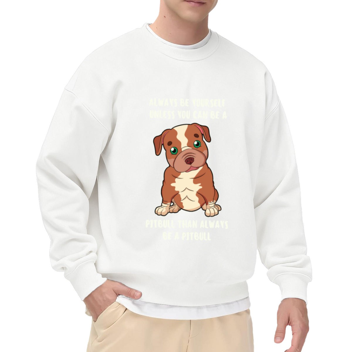 Always Be Yourself Unless You Can Be A Pitbull Crewneck Sweatshirt, Cute Puppy Pullover, Dog Lover Gift