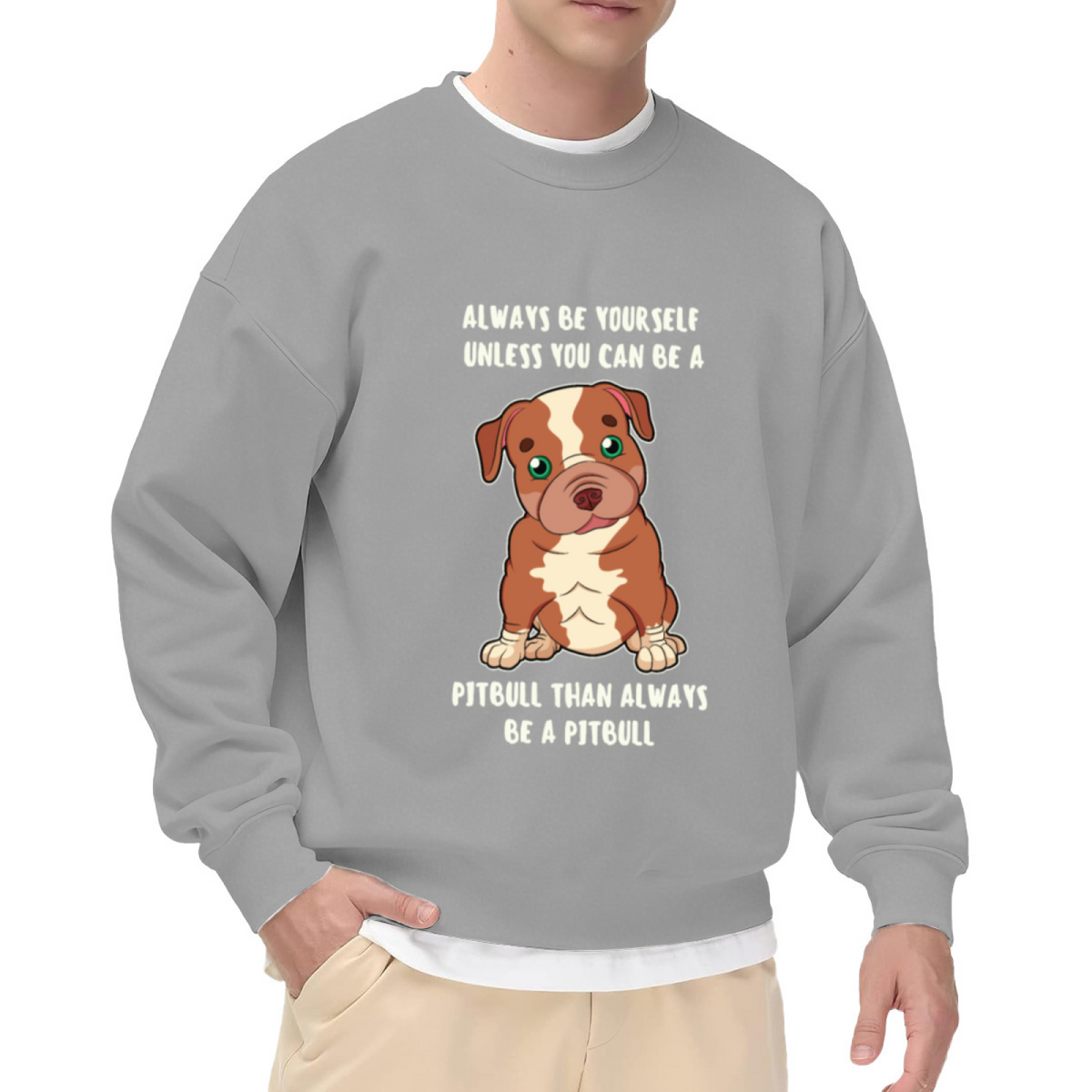Always Be Yourself Unless You Can Be A Pitbull Crewneck Sweatshirt, Cute Puppy Pullover, Dog Lover Gift