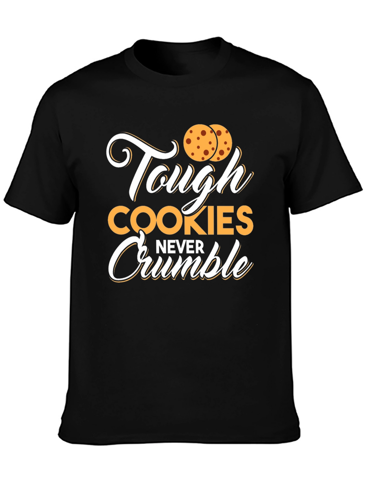 Tough Cookies Never Crumble Graphic Tee