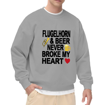Flugelhorn & Beer Never Broke My Heart Crewneck Sweatshirt | Funny Musician Pullover, Band Geek Graphic Top, Beer Lover Gift
