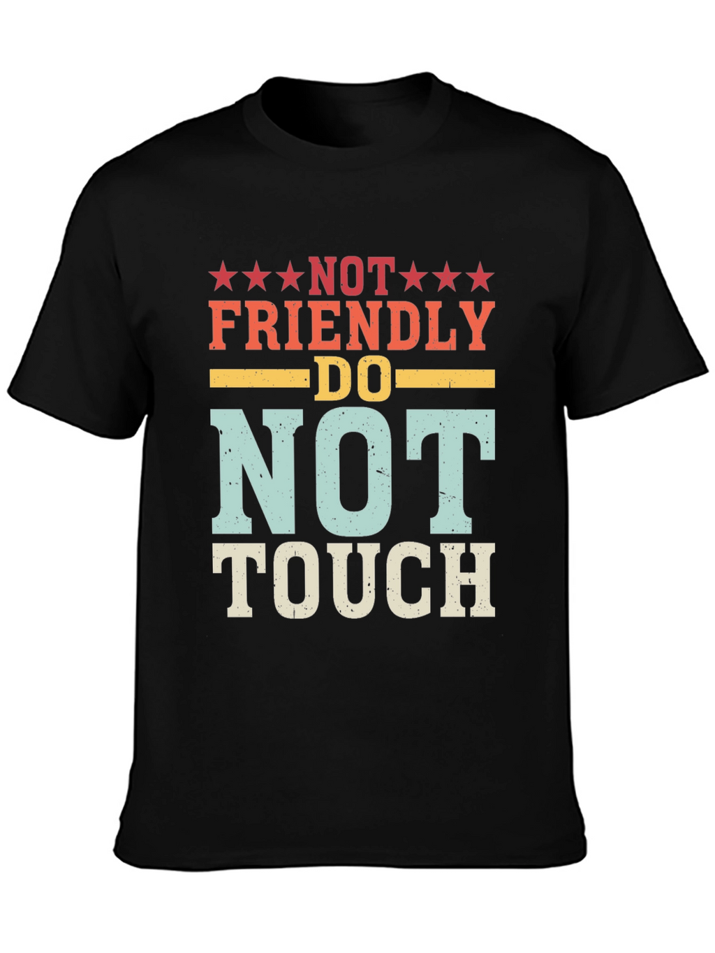 Not Friendly Do Not Touch Novelty Graphic T-Shirt