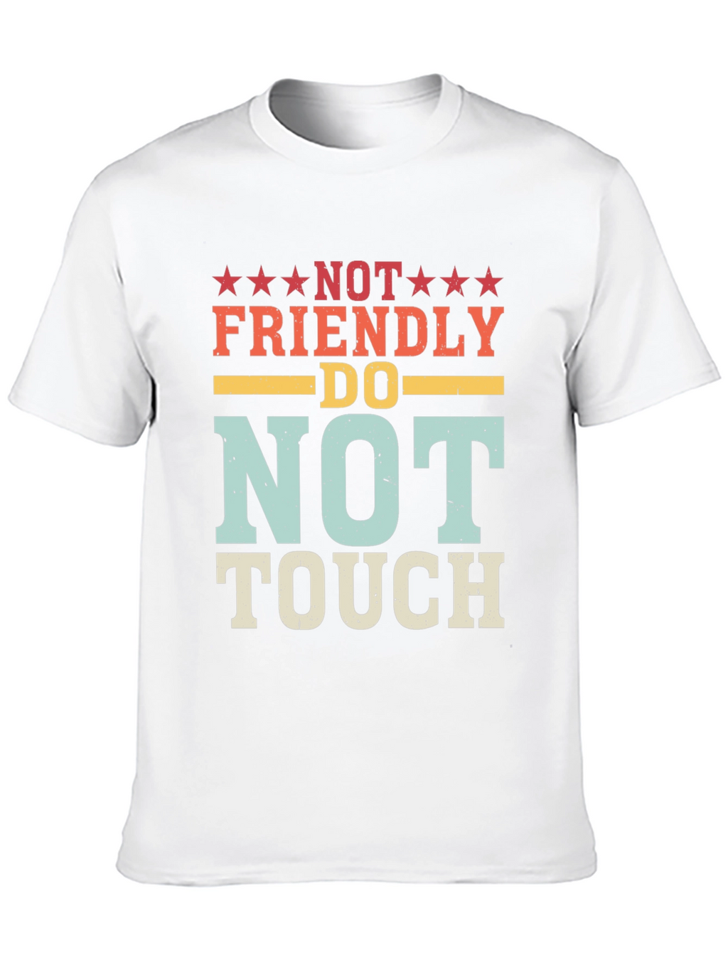 Not Friendly Do Not Touch Novelty Graphic T-Shirt