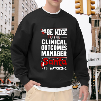 Be Nice To The Clinical Outcomes Manager Santa Is Watching Christmas Crewneck Sweatshirt | Funny Healthcare Holiday Pullover