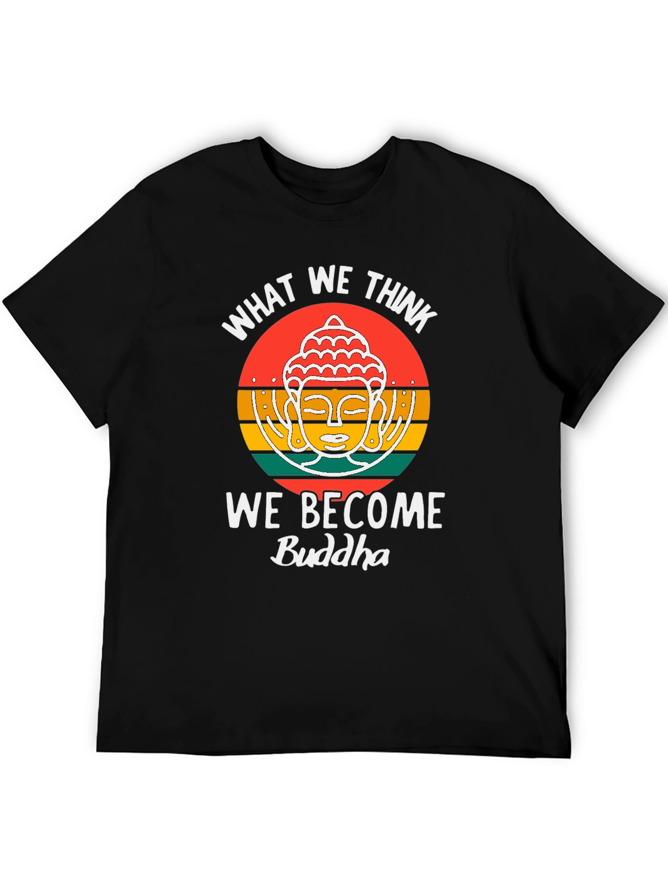 Buddha Quote Graphic T-Shirt - What We Think We Become