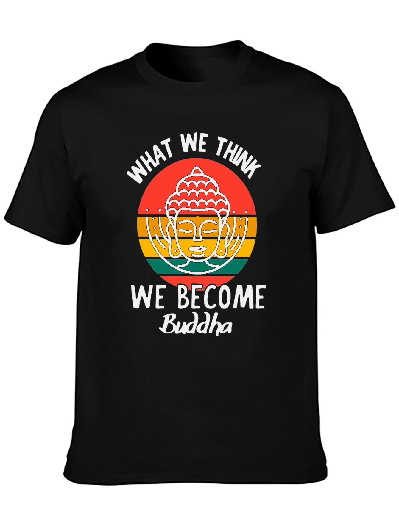 Buddha Quote Graphic T-Shirt - What We Think We Become