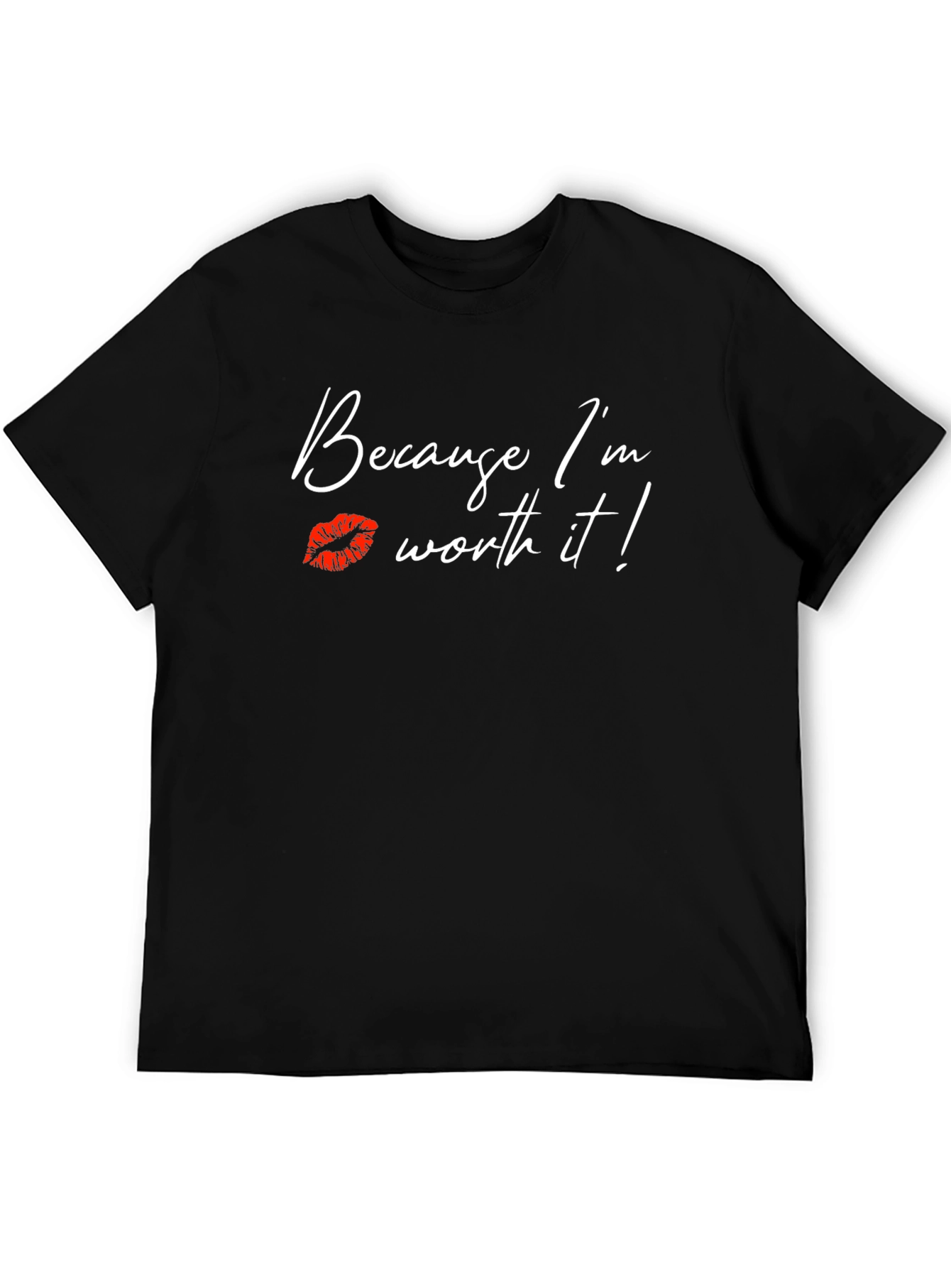 Because Im Worth It! Graphic Tee