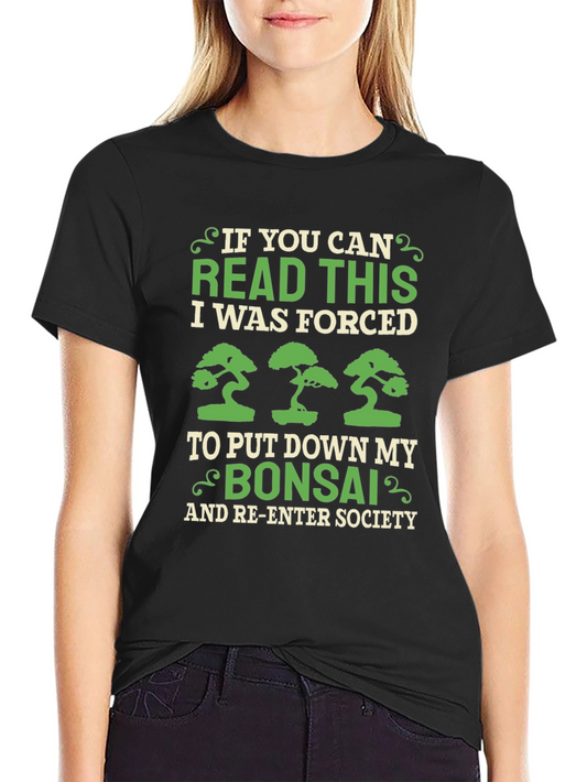 Bonsai Lover T-Shirt - Forced to Re-Enter Society!