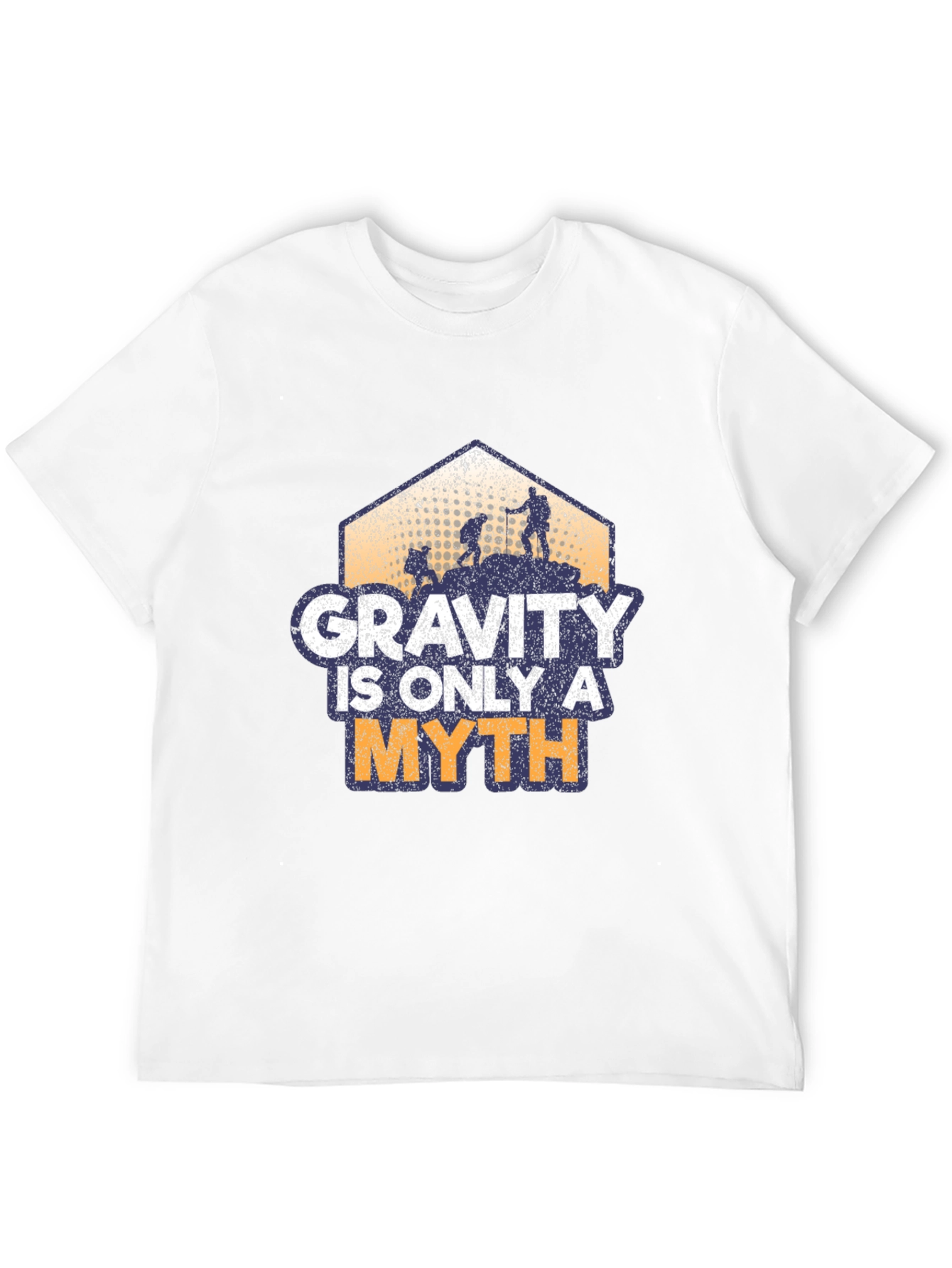 Gravity is Only a Myth Hiking T-Shirt