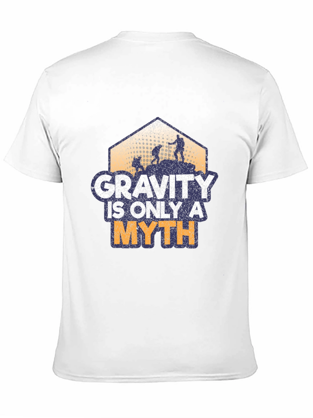 Gravity is Only a Myth Hiking T-Shirt