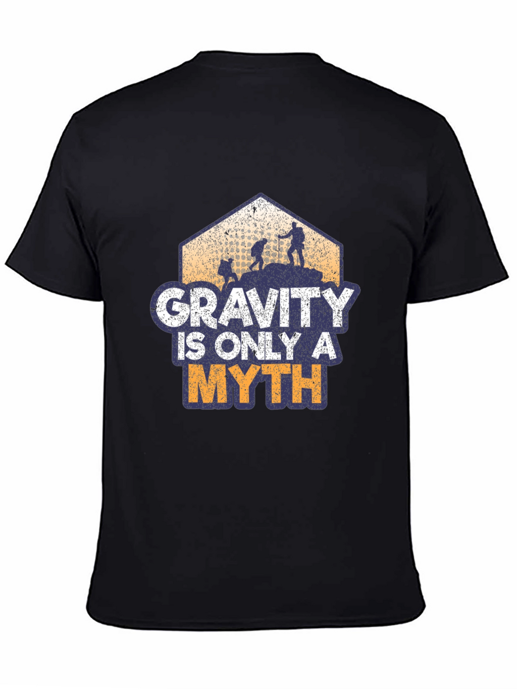Gravity is Only a Myth Hiking T-Shirt