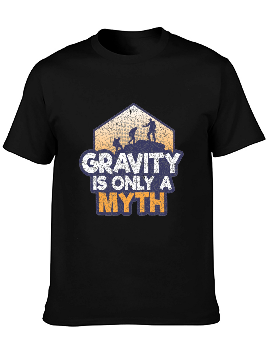 Gravity is Only a Myth Hiking T-Shirt