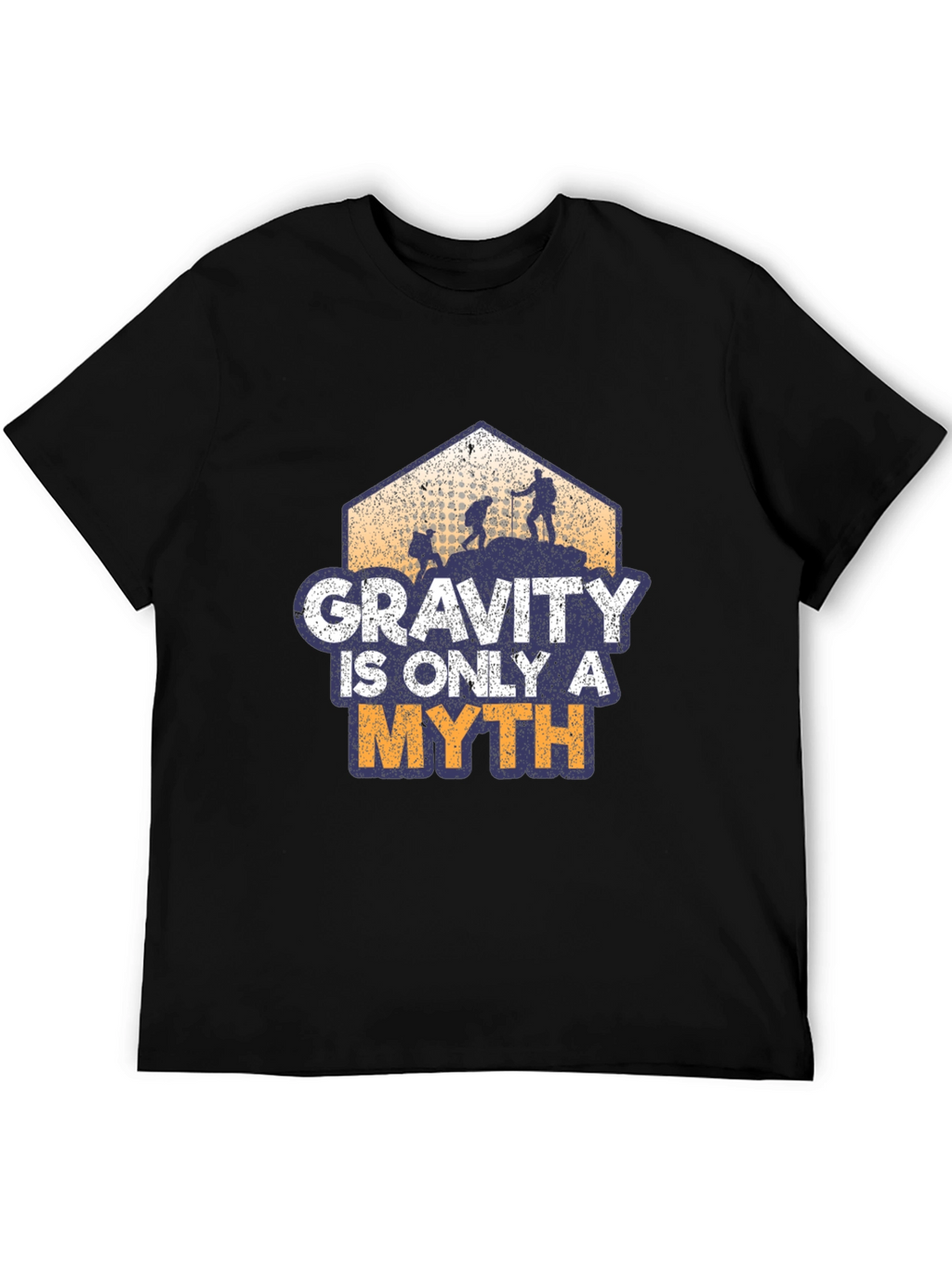Gravity is Only a Myth Hiking T-Shirt