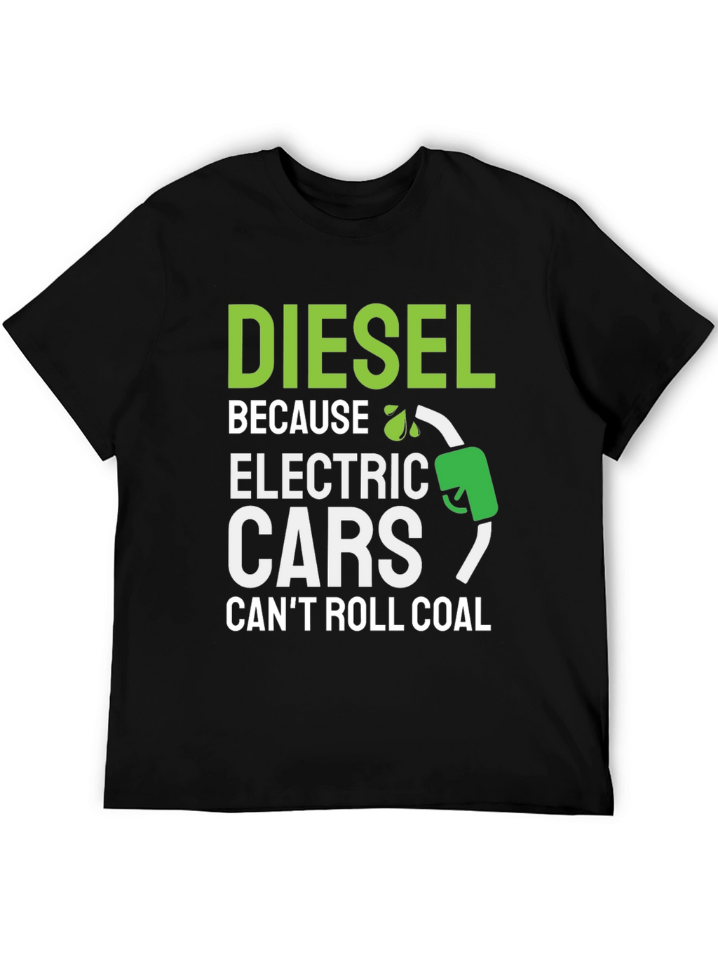 Diesel Because Electric Cars Cant Roll Coal T-Shirt