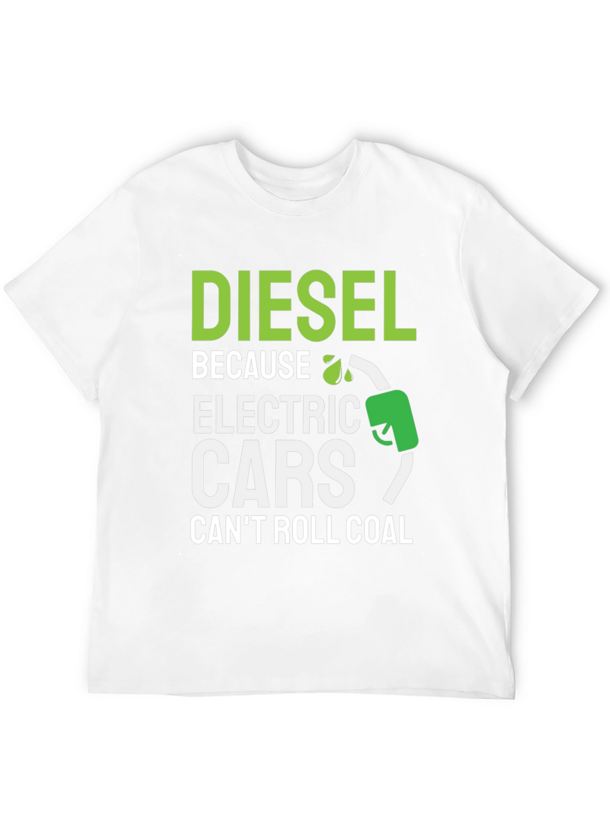 Diesel Because Electric Cars Cant Roll Coal T-Shirt