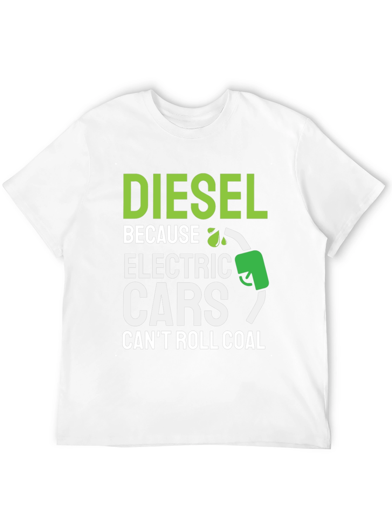 Diesel Because Electric Cars Cant Roll Coal T-Shirt