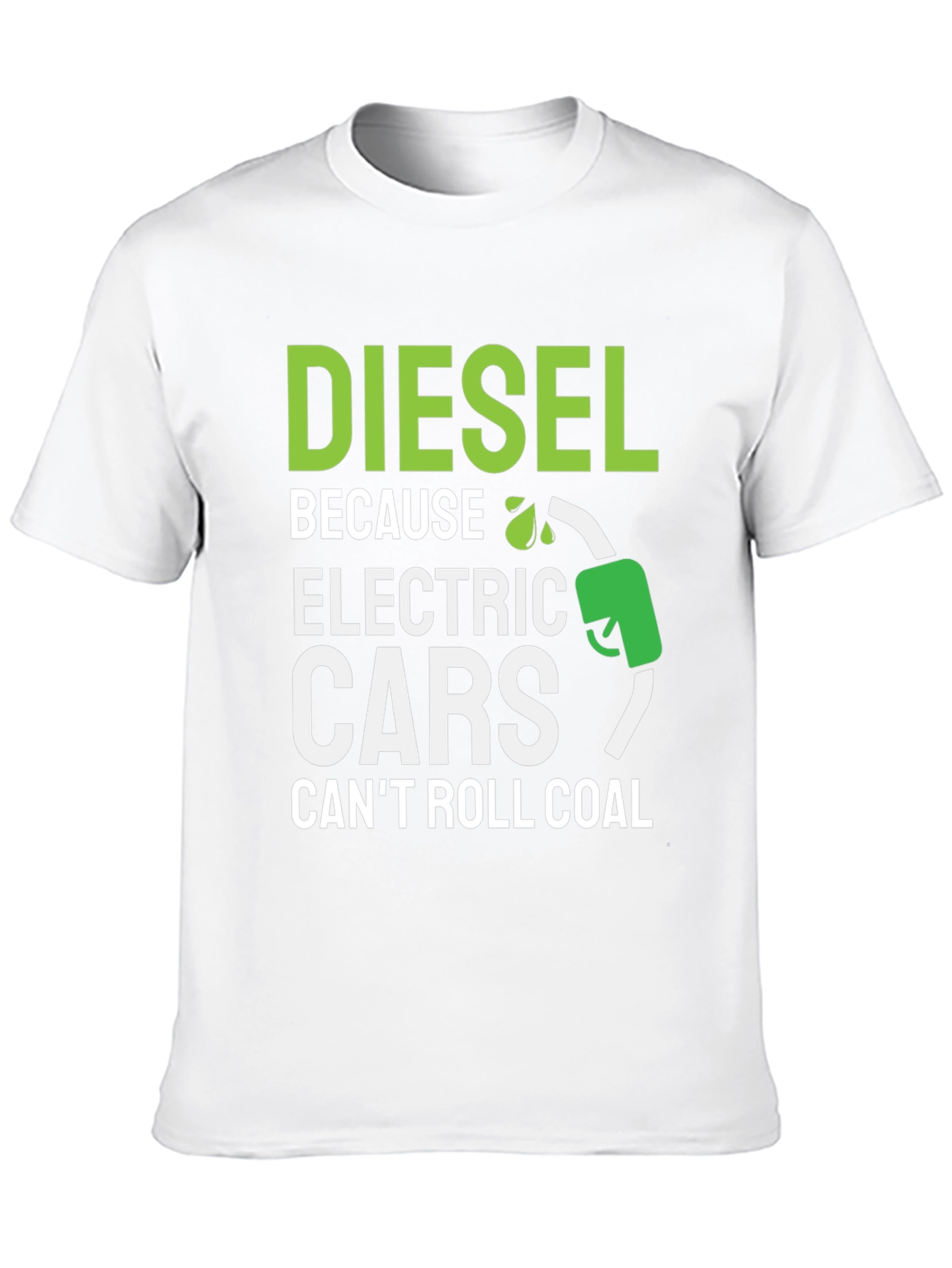Diesel Because Electric Cars Cant Roll Coal T-Shirt
