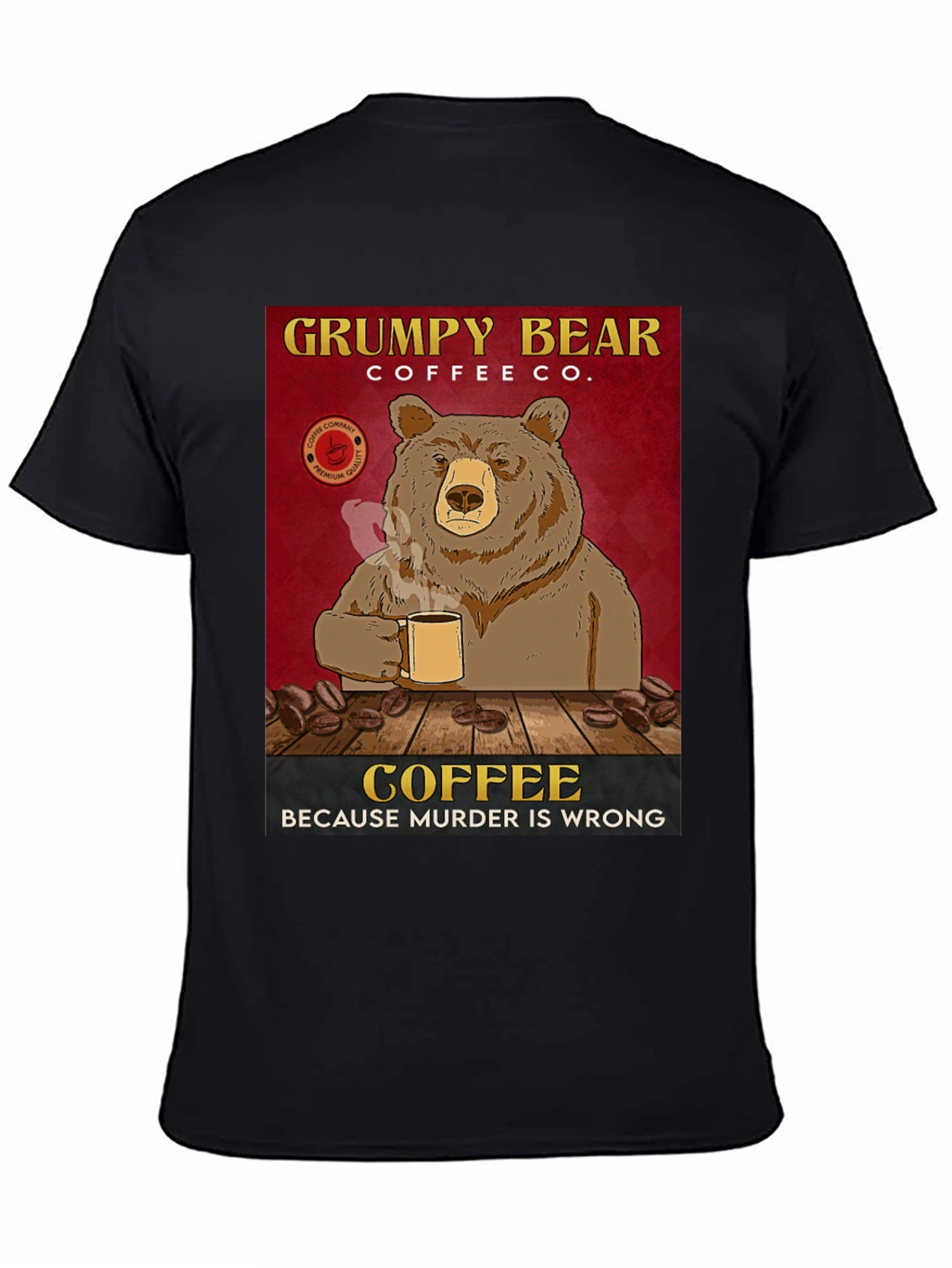 Grumpy Bear Coffee Co. T-Shirt - Coffee Because Murder is Wrong