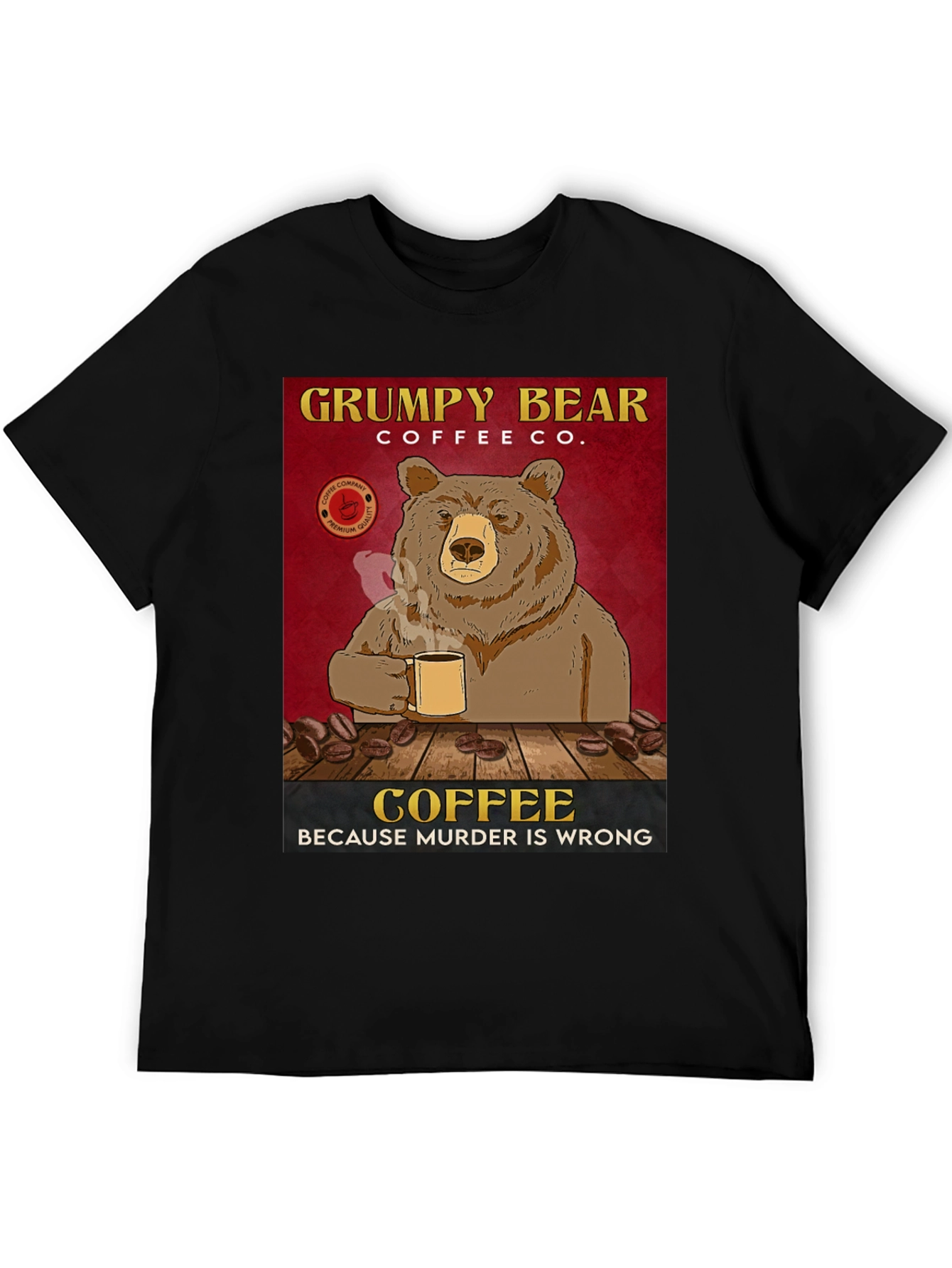 Grumpy Bear Coffee Co. T-Shirt - Coffee Because Murder is Wrong