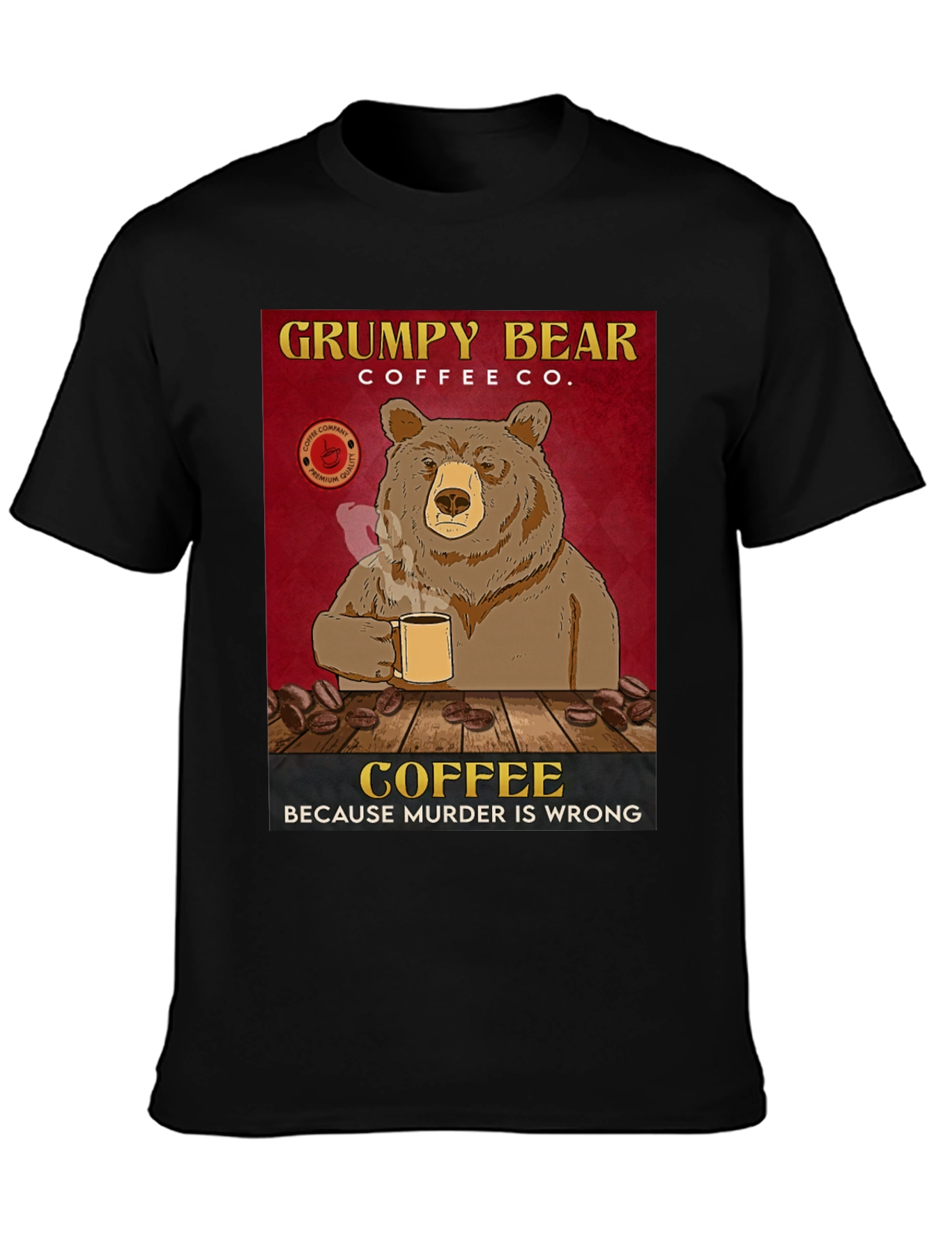 Grumpy Bear Coffee Co. T-Shirt - Coffee Because Murder is Wrong