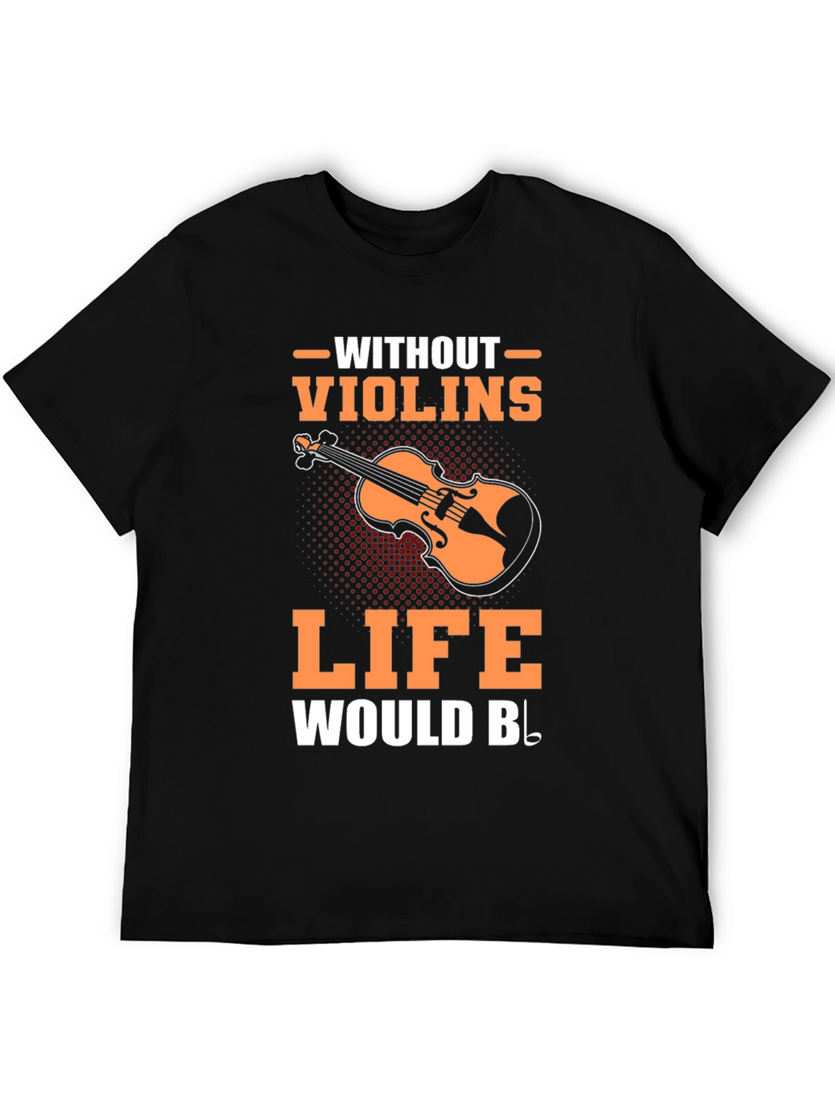Violin Music T-Shirt - Life Without Violins Graphic Tee
