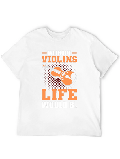 Violin Music T-Shirt - Life Without Violins Graphic Tee