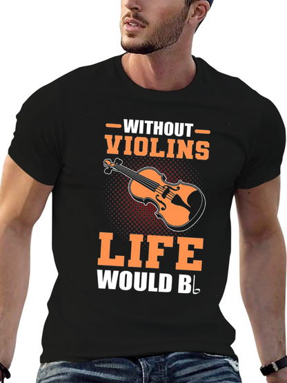 Violin Music T-Shirt - Life Without Violins Graphic Tee