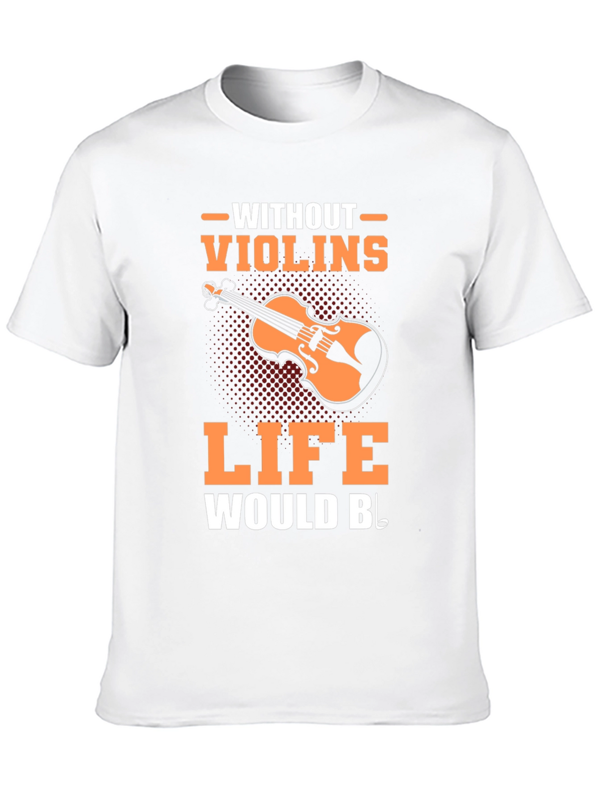 Violin Music T-Shirt - Life Without Violins Graphic Tee