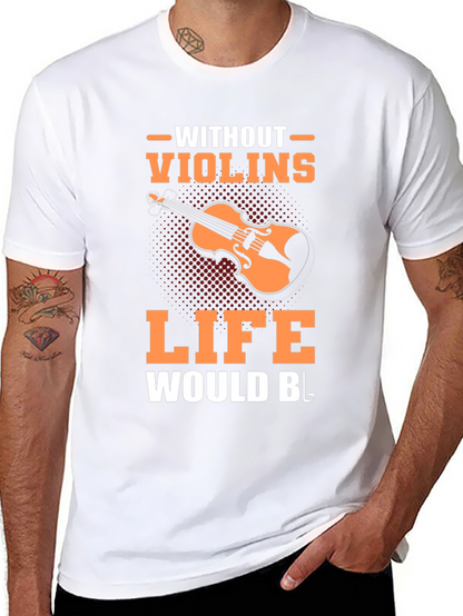 Violin Music T-Shirt - Life Without Violins Graphic Tee