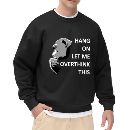 Hang On Let Me Overthink This Gorilla Crewneck Sweatshirt Funny Thinking Graphic Sweatshirt