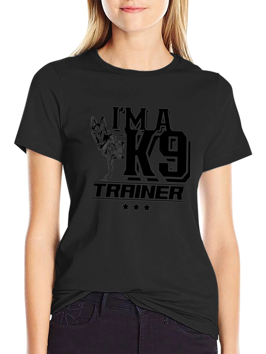 Im a K9 Trainer T-Shirt - Dog Lover Tee