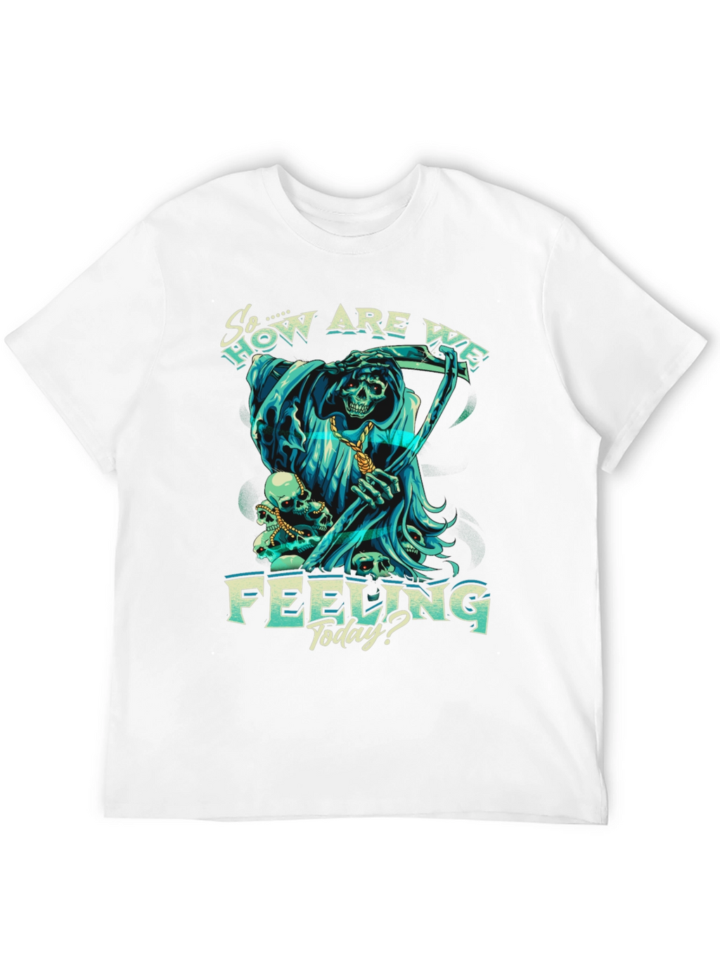 So How Are We Feeling Today? T-Shirt