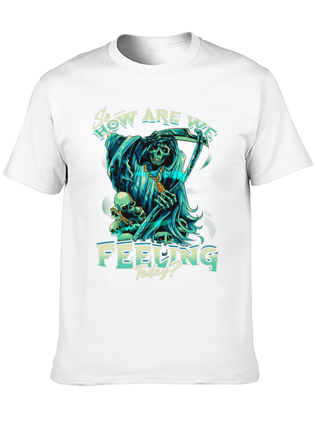 So How Are We Feeling Today? T-Shirt