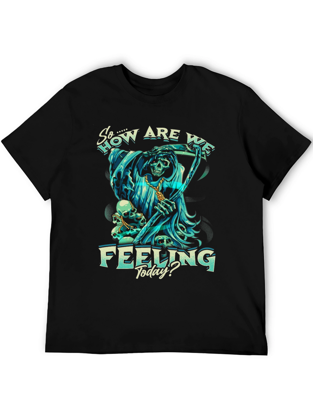 So How Are We Feeling Today? T-Shirt