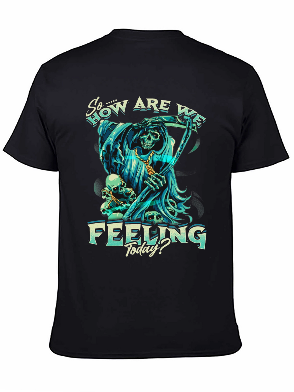 So How Are We Feeling Today? T-Shirt