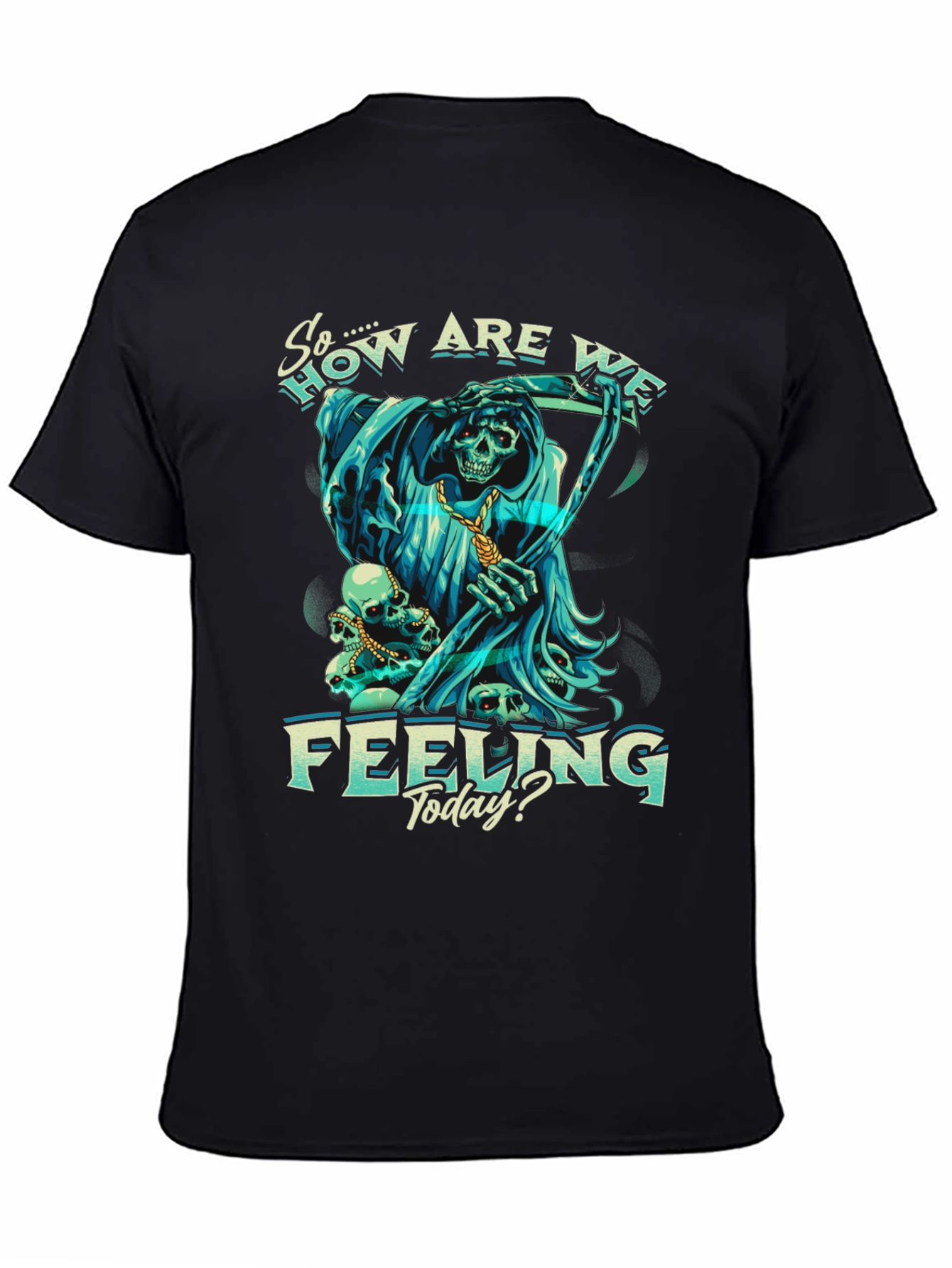 So How Are We Feeling Today? T-Shirt